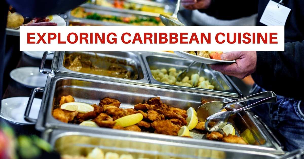 Exploring Caribbean Cuisine: The Perfect Itinerary for a Memorable Trip