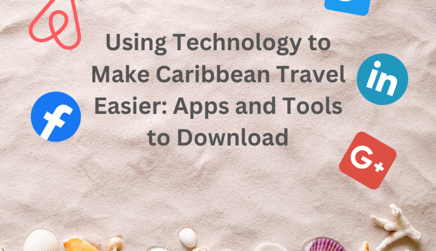 13 Essential Travel Apps for Unforgettable Adventures in the Caribbean Islands