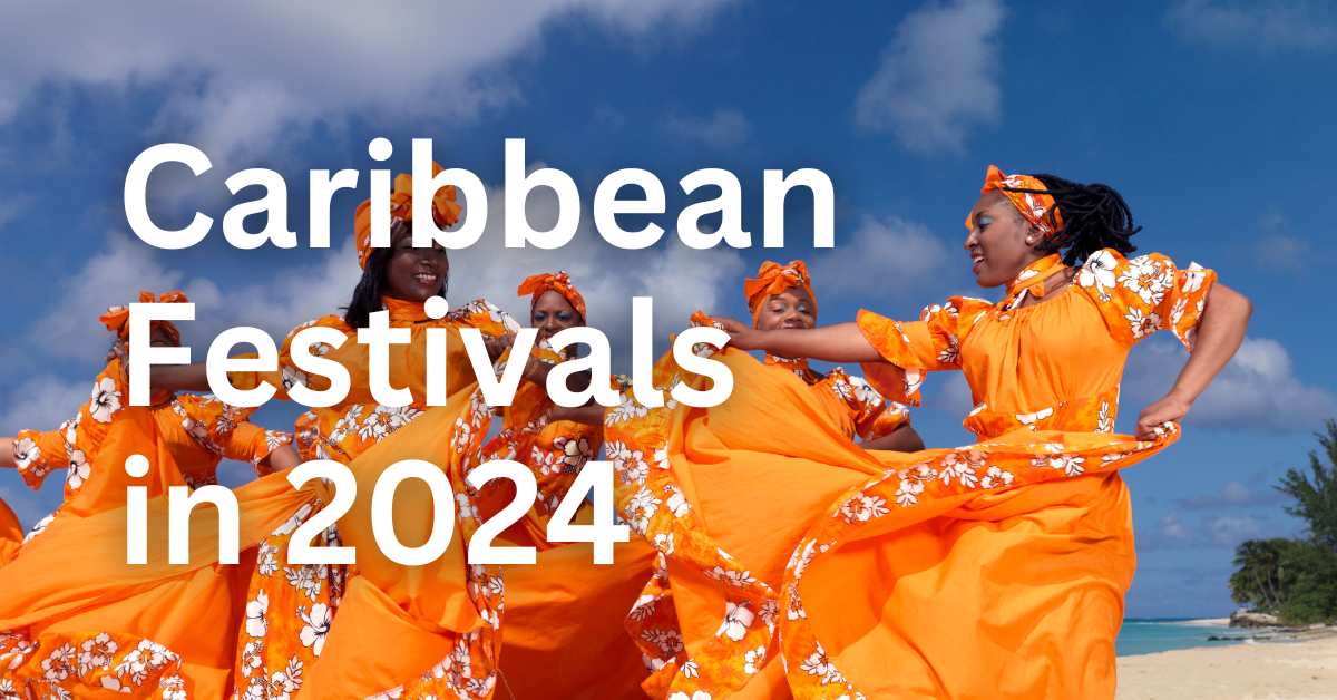 Vibrant Celebrations Await: Upcoming Caribbean Festivals in 2024