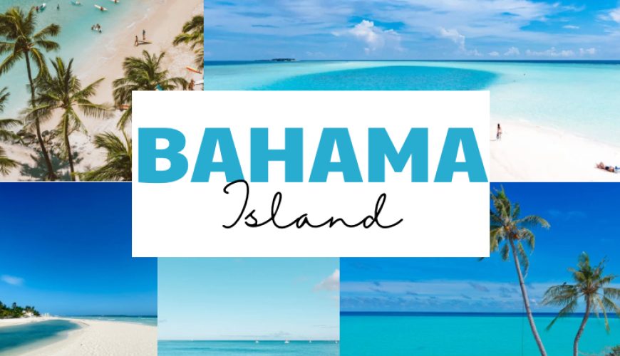 Paradise Found: Bahamas Islands – Everything Exciting You Need to Know